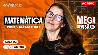 Mega Revisão ENCCEJA 2026: Matemática | Aula 03 - Profª. Alê Mathias