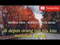 Download Lagu Didepan orang tuamu kau malukan diriku ( Thomas Arya - berbeza kasta )~Lirik~