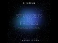 Download Lagu Dj Mremz \u0026 Smashito Rsa - Strangers To Friends [YouTube Exclusive]