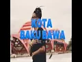 Lagu KOTA BAKU BAWA