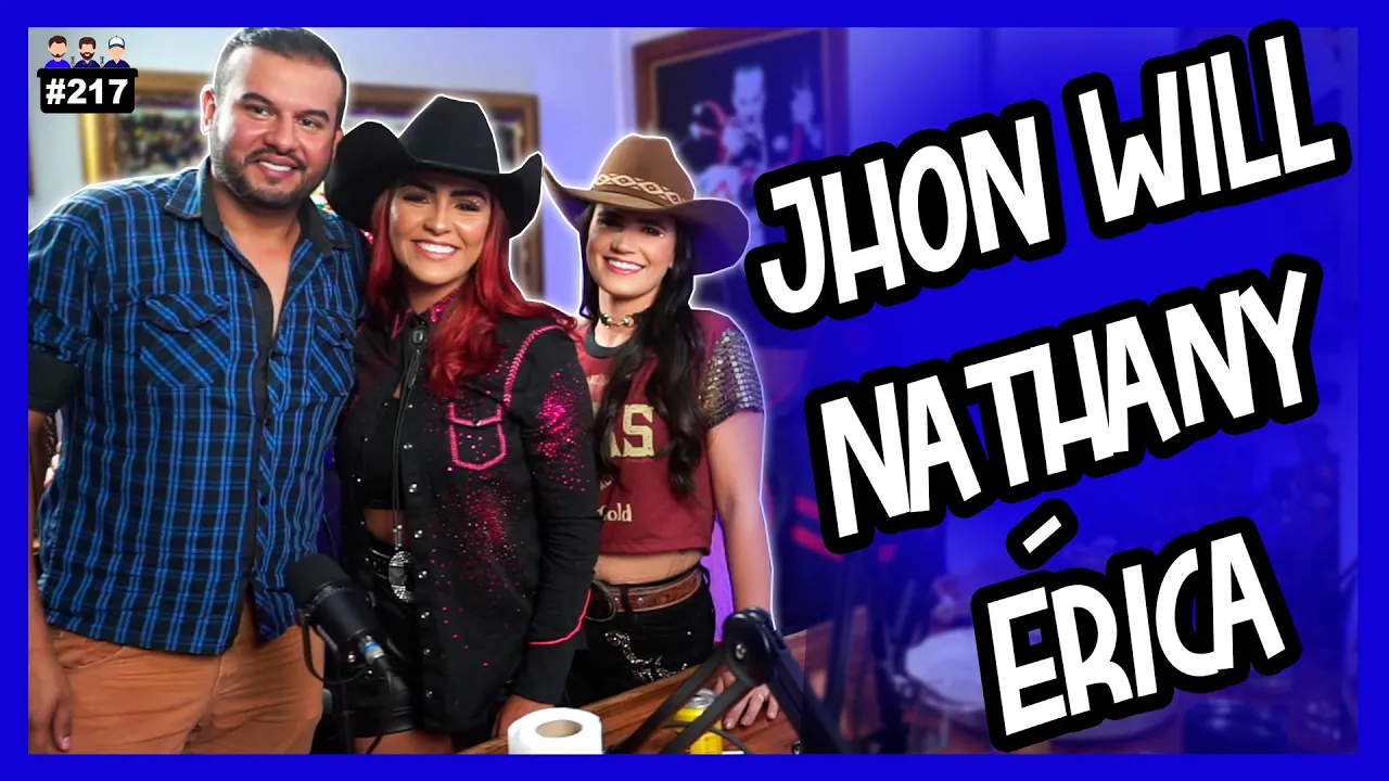 Jhon Will - Nathany Mendes - Érica Gonçalves - Podcast 3 irmãos #217