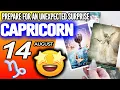 Capricorn PREPARE FOR AN UNEXPECTED SURPRISE horoscope for today AUGUST 14 2026