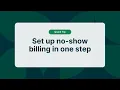 Set up no-show billing in one step