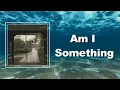 Download Lagu Cloud Nothings - Am I Something (Lyrics)