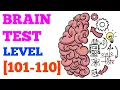 Brain test tricky puzzles level 101 102 103 104 105 106 107 108 109 110 solution or walkthrough