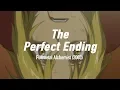 Download Lagu The End of Fullmetal Alchemist (2003) is Perfect