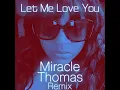 Download Lagu Miracle Thomas - Let Me Love You ( Rob Hardt Remix )                                           *****