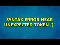 Unix Linux Syntax error near unexpected token 2 Solutions