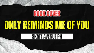 skate avenue ph only reminds me of you rock cover 