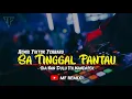 Lagu DJ SIA NAN DULU ITU MANDAPEK - SA TINGGAL PANTAU || REMIX TIKTOK TERBARU [ MF REMIX ]