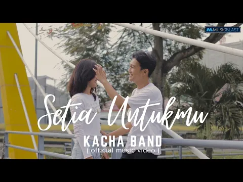 Download MP3 KACHA BAND - Setia Untukmu ( Official Music Video )