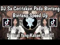 Lagu DJ SA CERITAKAN PADA BINTANG BINTANG JAUH KO PERGI SPEED UP REMIX FULL SONG VIRAL TIKTOK 2026 !