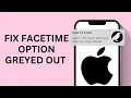 How to Fix Facetime Option Greyed Out in Settings on iPhone