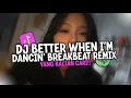 Lagu DJ BETTER WHEN IM DANCING SOUND FYP TIKTOK REMIX BREAKBEAT - MEGHAN TRAINOR VIRAL TERBARU 2026