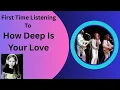 Download Lagu First Time listening to 'How Deep is your love' by the Bee Gees