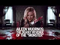 Aileen Wuornos The Deadly Revenge of the Monster