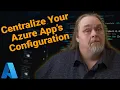 Coding Shorts Centralize Your Azure App s Configuration