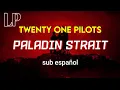 Download Lagu Twenty One Pilots - Paladin Strait | sub español [LyricProductions]