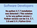 no python 3 6 installation was detected This solution is for every python version Python Error