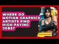 Where Do Motion Graphics Artists Find High-paying Jobs - Artists Behind the Art