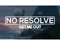 Download Lagu No Resolve - Get Me Out [HD | Lyrics]