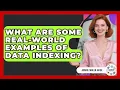 What Are Some Real-World Examples Of Data Indexing - Admin Career Guide