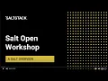 A Salt Overview - Salt Open Workshop module 1