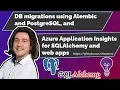 Migrations with PostgreSQL and Alembic and Azure Application Insights for SQLAlchemy and web apps