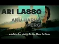 AKU HARUS PERGI ARI LASSO