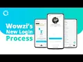 Wowzi s New Login Process - Fast and Secure Access
