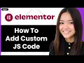 How to Add Custom JS Code in Elementor 2026 Step By Step