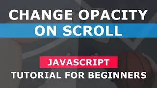 Change Opacity On Scroll - Simple Javascript Tutorial For Beginners