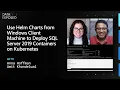 Use Helm Charts from Windows Client Machine to Deploy SQL Server 2019 Containers on Kubernetes DE