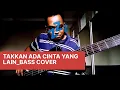 Lagu Takkan Ada Cinta Yang Lain Bass Cover