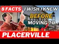 8 Reasons NOT to Move to Placerville Until You Know These CRUCIAL Facts