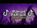 Download Lagu DJ RUMAH PAR ALE (SAD FULLBASS) DJ MALBAR - BASSGANGGA - LAGU TIMUR REMIX 2025