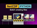 How to batch create NetCDF files in Python