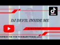 DJ DEVIL INSIDE ME REMIX TIK TOK TERBARU VIRAL 2022
