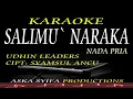 Download Lagu SALIMU NARAKA KARAOKE NADA PRIA UDHIN LEADERS CIPT SYAMSUL ANCU