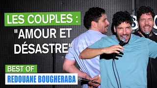 LES COUPLES : "AMOUR ET DÉSASTRE" - BEST OF - REDOUANE BOGHERABA