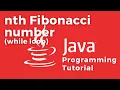 Find nth Fibonacci number Algorithm in Java with a PRACTICAL EXAMPLE using while loop
