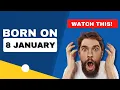 Born on the 8th of January Uncover the secrets behind your birt ay