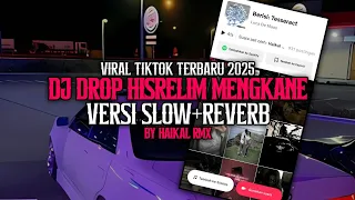 dj drop hisrelim slow reverb mengkane yang lagi viral di tiktok jedag jedug kece terbaru 2025