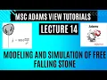 MSC Adams View tutorials Lec 14 Modeling and simulation of free falling stone