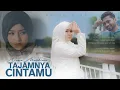 Download Lagu OFFICIAL MV TAJAMNYA CINTAMU by Nazia Marwiana