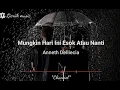 Download Lagu Anneth - Mungkin Hari Ini Esok Atau Nanti [Lyrics]