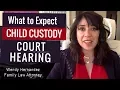 What to Expect at a Child Custody Court Hearing