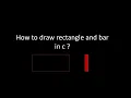 How to draw rectangle and bar in c