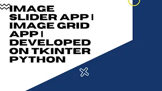 IMAGE SLIDER APP IMAGE GRID APP DEVELOPED ON TKINTER PYTHON