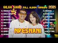 Download Lagu GILGA SAHID - NRESNANI - GILGA SAHID FULL ALBUM TERBARU 2025 || ROYAL MUSIC